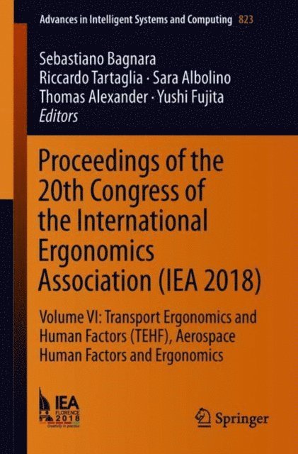 Yushi Fujita, Thomas Alexander, Sara Albolino, Riccardo Tartaglia, Sebastiano Bagnara - Proceedings of the 20th Congress of the International Ergonomics Association (IEA 2018), E-bok