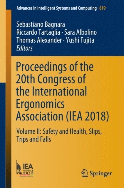 Yushi Fujita, Thomas Alexander, Sara Albolino, Riccardo Tartaglia, Sebastiano Bagnara - Proceedings of the 20th Congress of the International Ergonomics Association (IEA 2018), E-bok