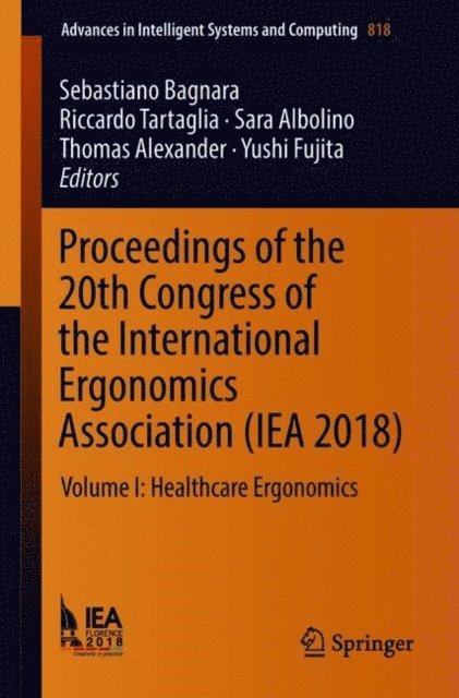 Yushi Fujita, Thomas Alexander, Sara Albolino, Riccardo Tartaglia, Sebastiano Bagnara - Proceedings of the 20th Congress of the International Ergonomics Association (IEA 2018), E-bok