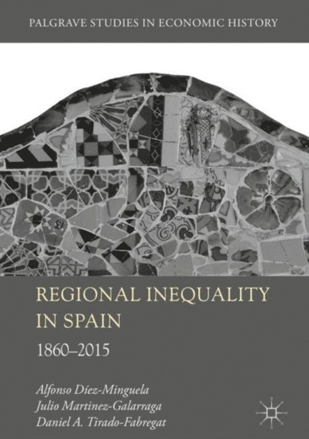 Daniel A. Tirado-Fabregat, Julio Martinez-Galarraga, Alfonso Diez-Minguela - Regional Inequality in Spain, E-bok