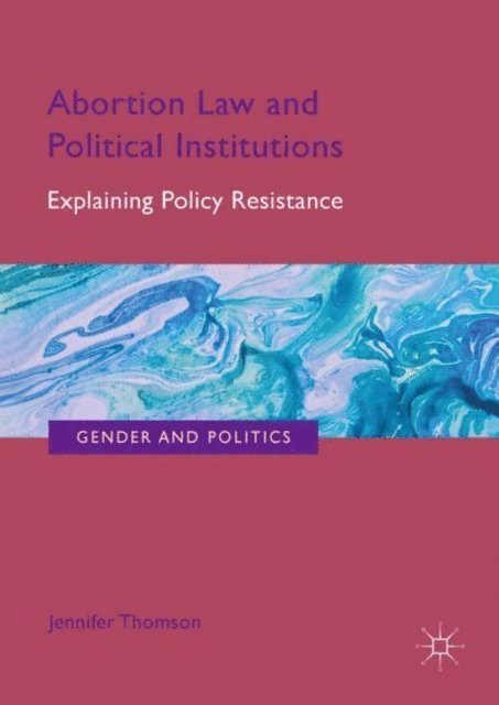 Jennifer Thomson - Abortion Law and Political Institutions, E-bok