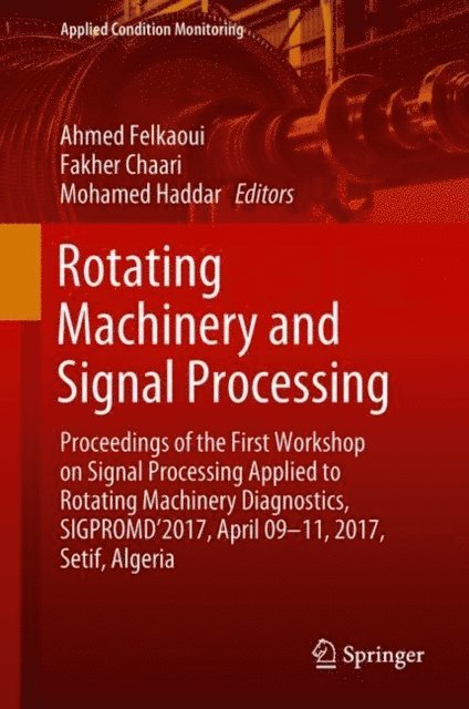 Mohamed Haddar, Fakher Chaari, Ahmed Felkaoui - Rotating Machinery and Signal Processing, E-bok