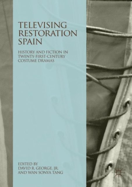 Wan Sonya Tang, David R. George, Jr. - Televising Restoration Spain, E-bok