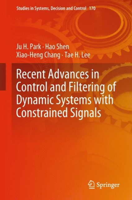 Tae H. Lee, Xiao-Heng Chang, Hao Shen, Ju H. Park - Recent Advances in Control and Filtering of Dynamic Systems with Constrained Signals, E-bok