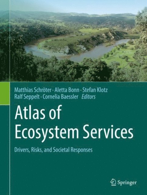 Cornelia Baessler, Ralf Seppelt, Stefan Klotz, Aletta Bonn, Matthias Schroter - Atlas of Ecosystem Services, E-bok