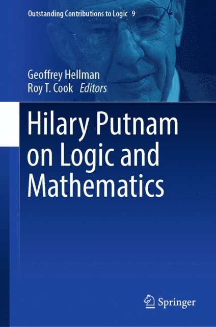 Roy T. Cook, Geoffrey Hellman - Hilary Putnam on Logic and Mathematics, E-bok