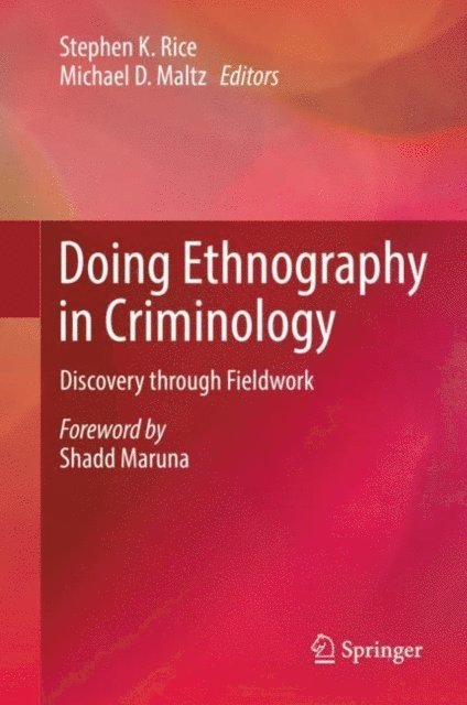 Michael D. Maltz, Stephen K. Rice - Doing Ethnography in Criminology, E-bok