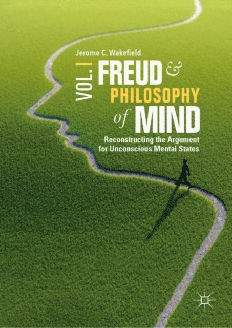 Jerome C. Wakefield - Freud and Philosophy of Mind, Volume 1, E-bok