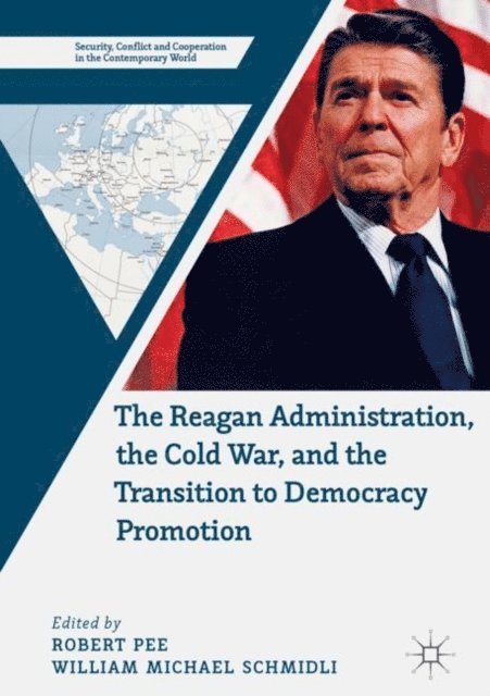 William Michael Schmidli, Robert Pee - Reagan Administration, the Cold War, and the Transition to Democracy Promotion, E-bok. Tillgänglighet: Lägg i varukorg