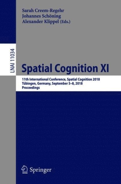 Alexander Klippel, Johannes Schoning, Sarah Creem-Regehr - Spatial Cognition XI, E-bok
