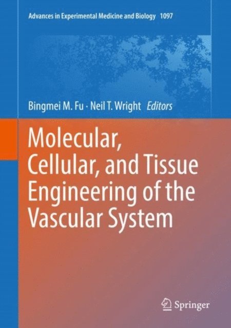 Neil T. Wright, Bingmei M. Fu - Molecular, Cellular, and Tissue Engineering of the Vascular System, E-bok