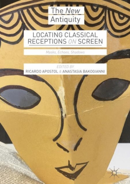 Anastasia Bakogianni, Ricardo Apostol - Locating Classical Receptions on Screen, E-bok