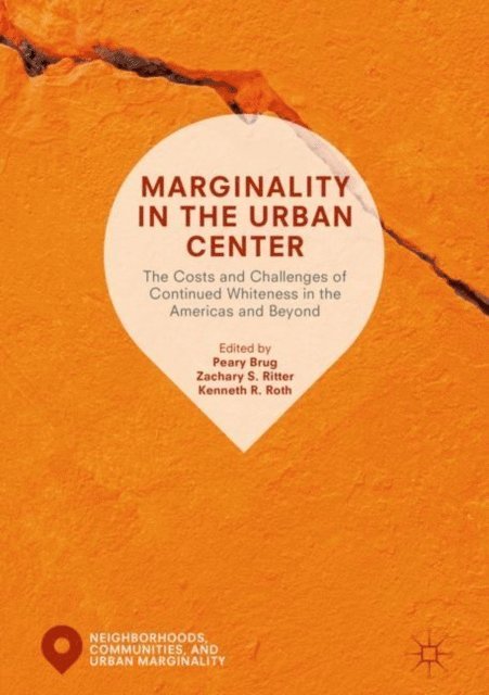 Kenneth R. Roth, Zachary S. Ritter, Peary Brug - Marginality in the Urban Center, E-bok