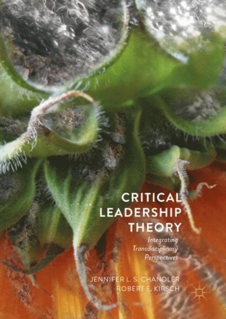 Robert E. Kirsch, Jennifer L.S. Chandler - Critical Leadership Theory, E-bok