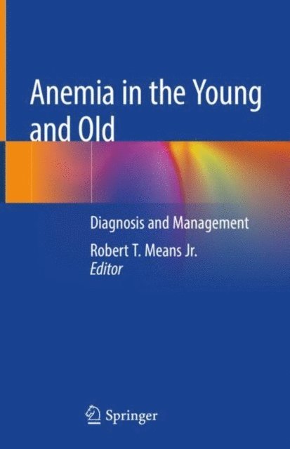 Robert T. Means Jr. - Anemia in the Young and Old, E-bok. Tillgänglighet: Lägg i varukorg
