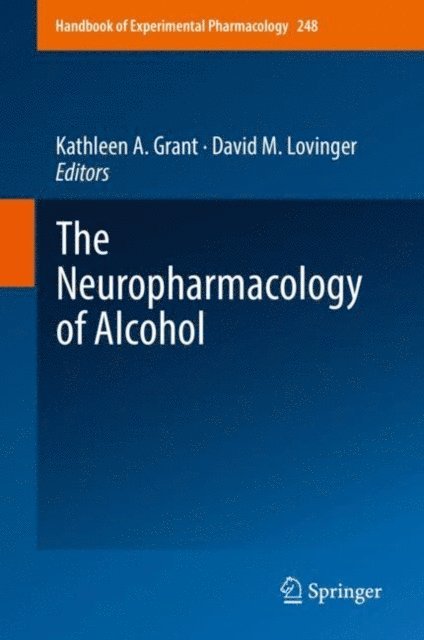 David M. Lovinger, Kathleen A. Grant - Neuropharmacology of Alcohol, E-bok