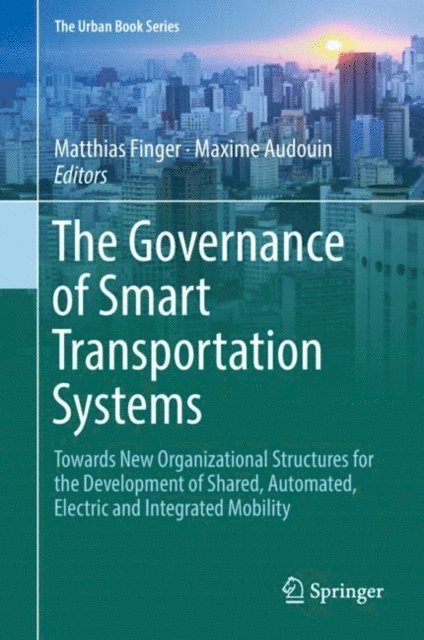 Maxime Audouin, Matthias Finger - Governance of Smart Transportation Systems, E-bok