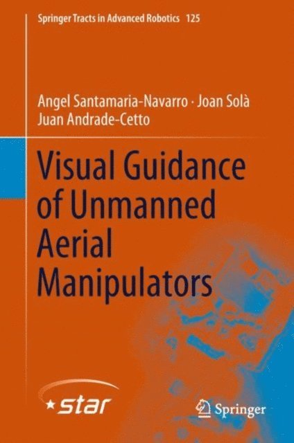 Juan Andrade-Cetto, Joan Sola, Angel Santamaria-Navarro - Visual Guidance of Unmanned Aerial Manipulators, E-bok