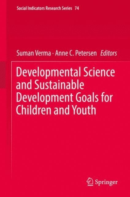 Anne C. Petersen, Suman Verma - Developmental Science and Sustainable Development Goals for Children and Youth, E-bok