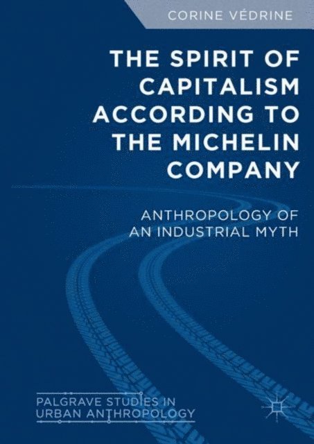 Corine Vedrine - Spirit of Capitalism According to the Michelin Company, E-bok
