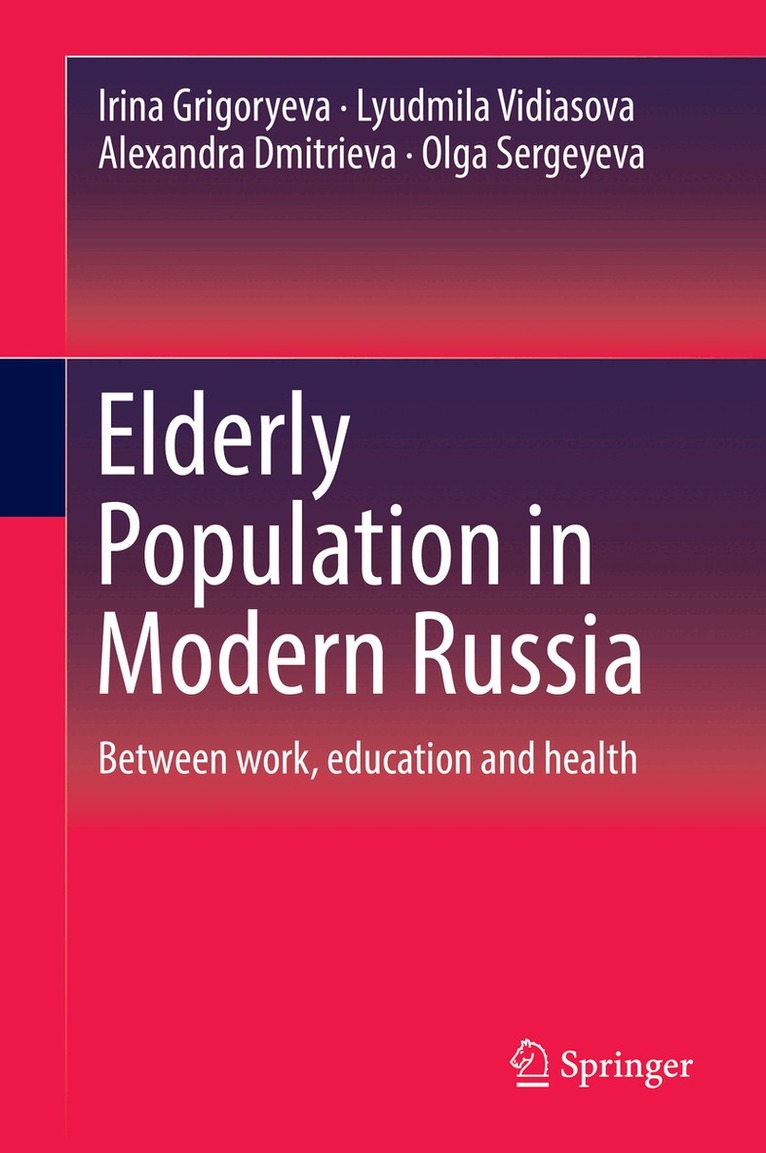 Irina Grigoryeva, Lyudmila Vidiasova, Alexandra Dmitrieva, Olga Sergeyeva - Elderly Population in Modern Russia, Inbunden