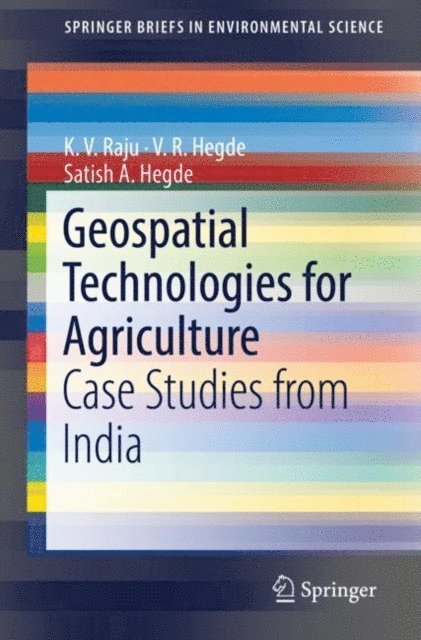 Satish A. Hegde, V. R. Hegde, K. V. Raju - Geospatial Technologies for Agriculture, E-bok