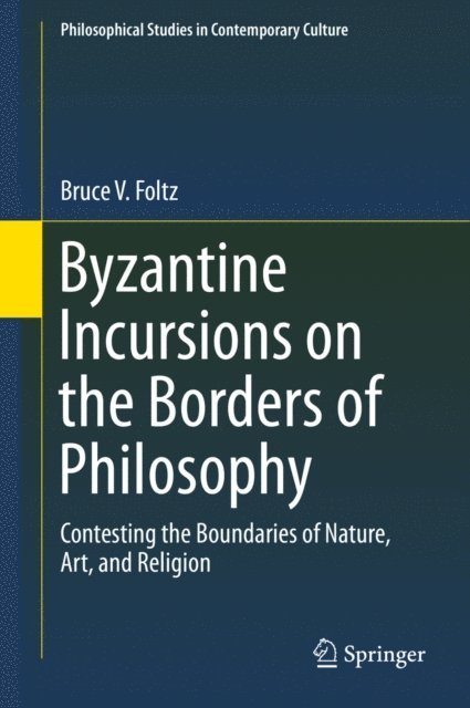 Bruce V. Foltz - Byzantine Incursions on the Borders of Philosophy, E-bok