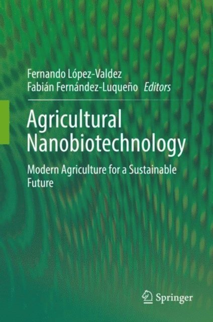 Fabian Fernandez-Luqueno, Fernando Lopez-Valdez - Agricultural Nanobiotechnology, E-bok