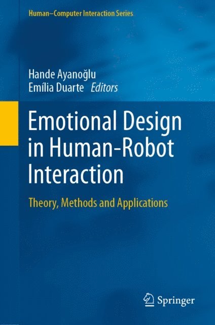 Emilia Duarte, Hande Ayanoglu - Emotional Design in Human-Robot Interaction, E-bok