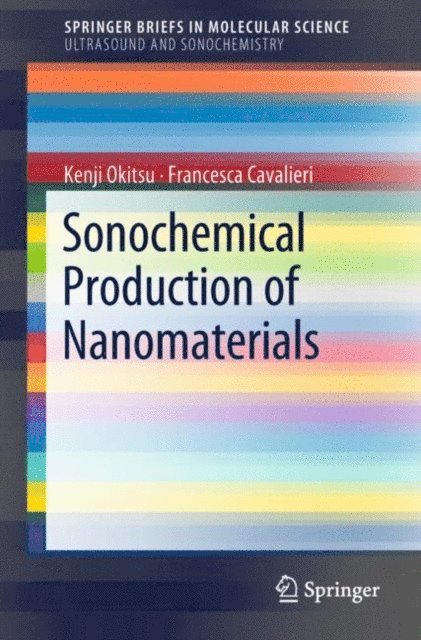 Francesca Cavalieri, Kenji Okitsu - Sonochemical Production of Nanomaterials, E-bok