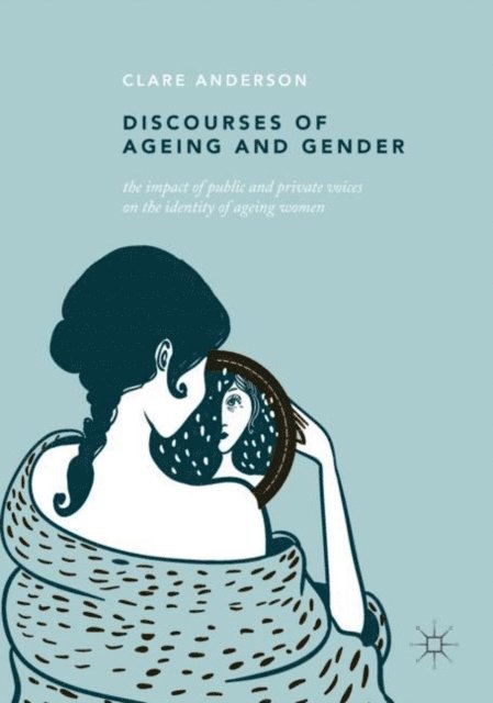 Clare Anderson - Discourses of Ageing and Gender, E-bok