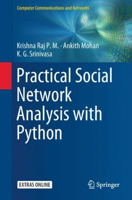 K.G. Srinivasa, Ankith Mohan, Krishna Raj P.M. - Practical Social Network Analysis with Python, E-bok
