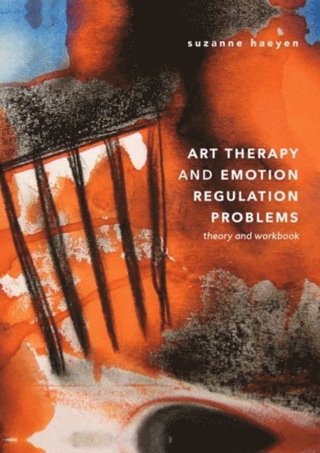 Suzanne Haeyen - Art Therapy and Emotion Regulation Problems, E-bok