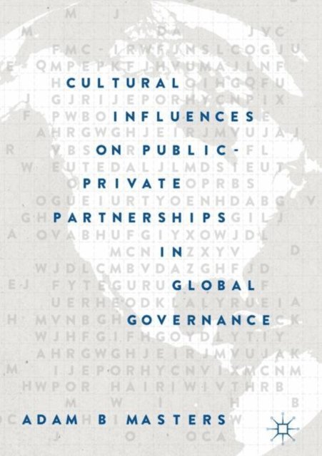 Adam B. Masters - Cultural Influences on Public-Private Partnerships in Global Governance, E-bok