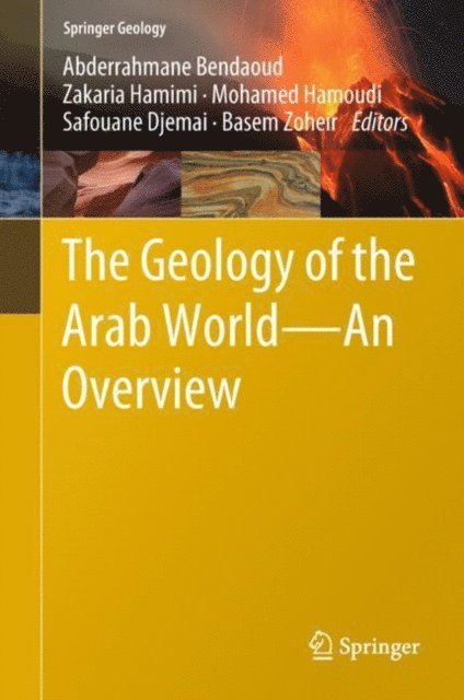 Basem Zoheir, Safouane Djemai, Mohamed Hamoudi, Zakaria Hamimi, Abderrahmane Bendaoud - Geology of the Arab World---An Overview, E-bok