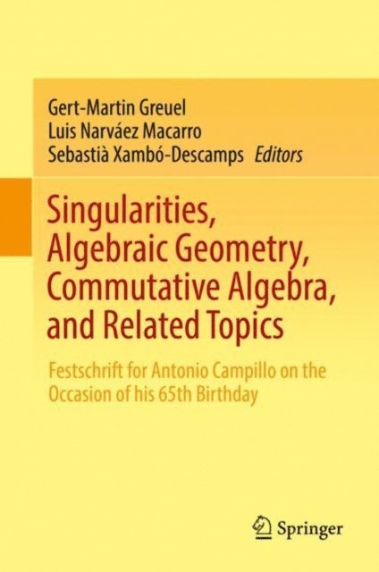 Sebastia Xambo-Descamps, Luis Narvaez Macarro, Gert-Martin Greuel - Singularities, Algebraic Geometry, Commutative Algebra, and Related Topics, E-bok