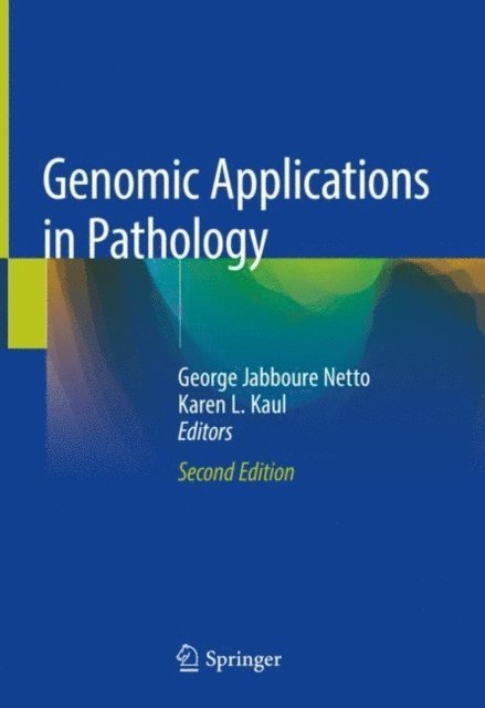 Karen L. Kaul, George Jabboure Netto - Genomic Applications in Pathology, E-bok. Tillgänglighet: Lägg i varukorg