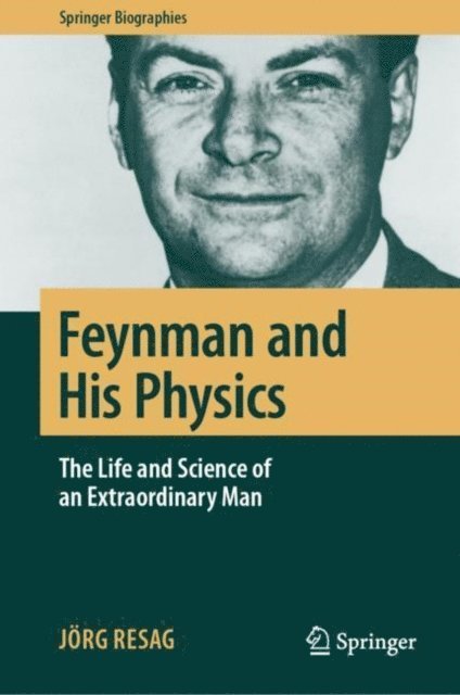 Jorg Resag - Feynman and His Physics, E-bok