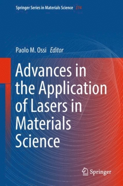 Paolo M. Ossi - Advances in the Application of Lasers in Materials Science, E-bok