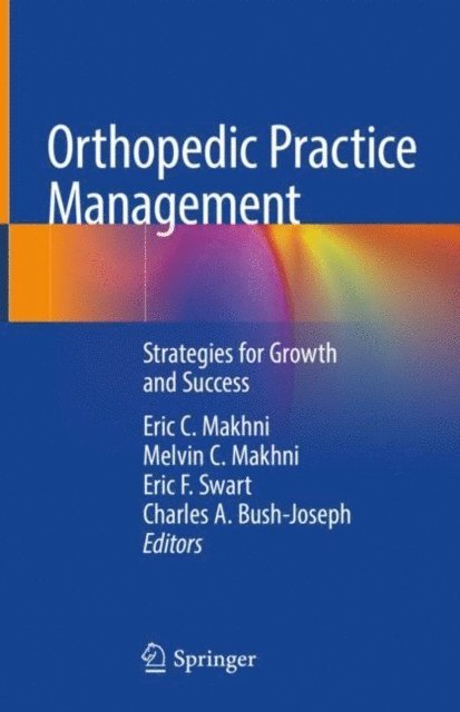 Charles A. Bush-Joseph, Eric F. Swart, Melvin C. Makhni, Eric C. Makhni - Orthopedic Practice Management, E-bok