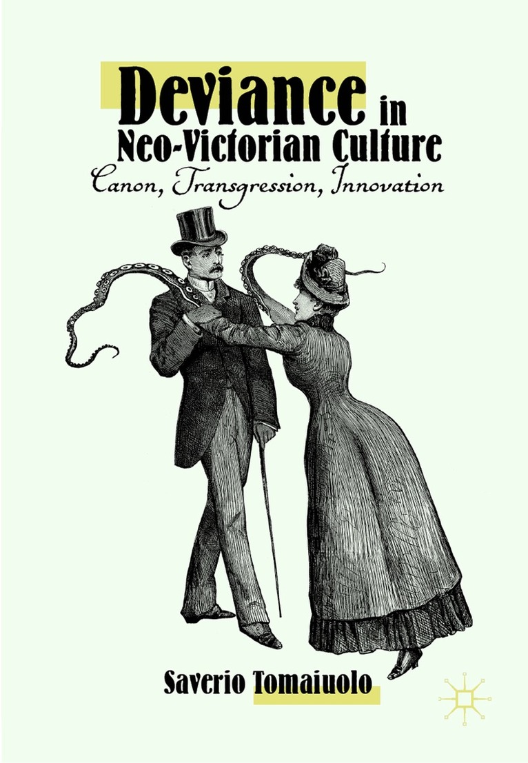 Saverio Tomaiuolo - Deviance in Neo-Victorian Culture, Inbunden