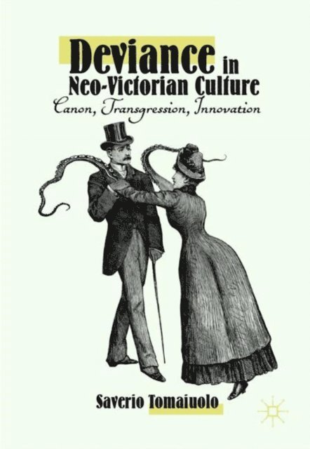 Saverio Tomaiuolo - Deviance in Neo-Victorian Culture, E-bok