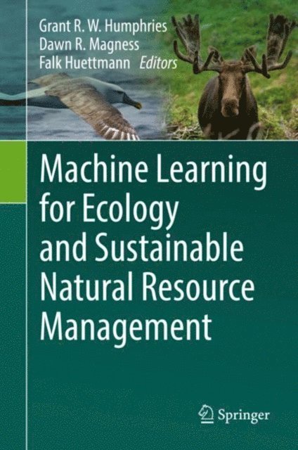 Falk Huettmann, Dawn R. Magness, Grant Humphries - Machine Learning for Ecology and Sustainable Natural Resource Management, E-bok