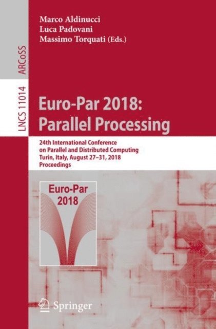 Massimo Torquati, Luca Padovani, Marco Aldinucci - Euro-Par 2018: Parallel Processing, E-bok