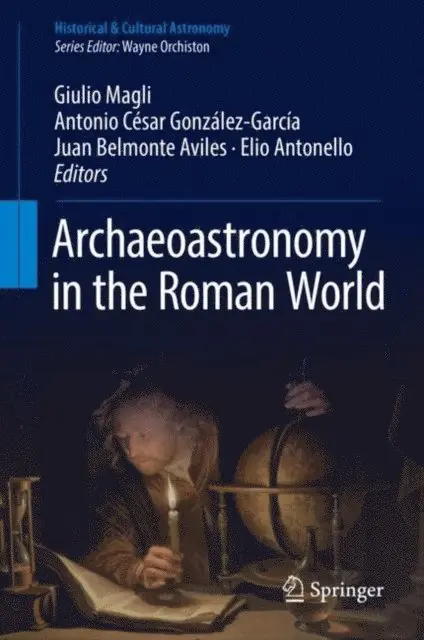 Elio Antonello, Juan Belmonte Aviles, Antonio Cesar Gonzalez-Garcia, Giulio Magli - Archaeoastronomy in the Roman World, E-bok. Tillgänglighet: Lägg i varukorg