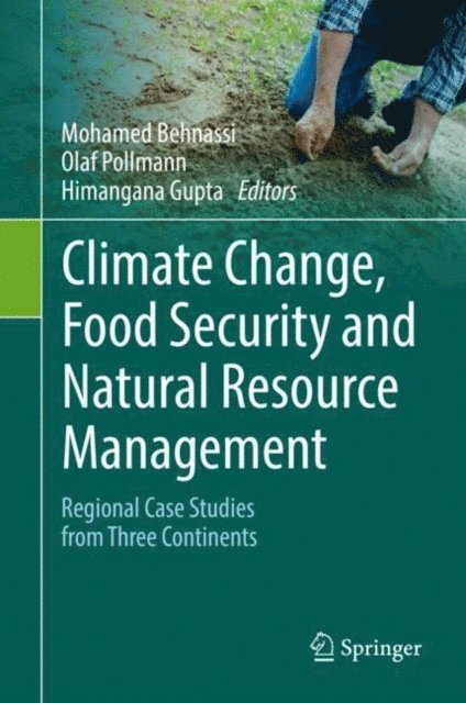 Himangana Gupta, Olaf Pollmann, Mohamed Behnassi - Climate Change, Food Security and Natural Resource Management, E-bok