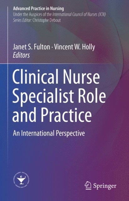 Vincent W. Holly, Janet S. Fulton - Clinical Nurse Specialist Role and Practice, E-bok
