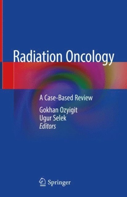 Ugur Selek, Gokhan Ozyigit - Radiation Oncology, E-bok. Tillgänglighet: Lägg i varukorg
