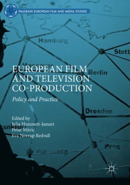 Eva Novrup Redvall, Petar Mitric, Julia Hammett-Jamart - European Film and Television Co-production, E-bok