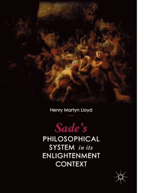 Henry Martyn Lloyd - Sade's Philosophical System in its Enlightenment Context, E-bok
